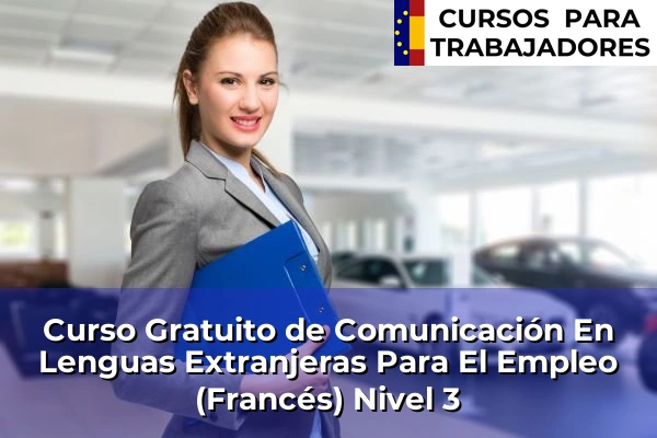 Curso Gratuito de Comunicación En Lenguas Extranjeras Para El Empleo (Francés) Nivel 3