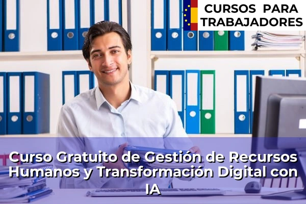 Curso Gratuito de ADGD0208: Gestión integrada de Recursos Humanos 47 Curso Gratuito de Gestión de Recursos Humanos y Transformación Digital con IA