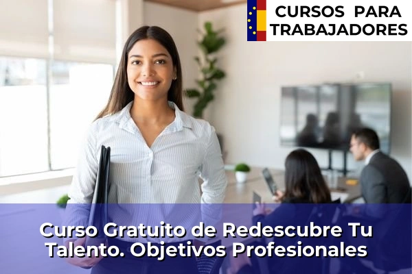 Curso Gratuito de ADGD0208: Gestión integrada de Recursos Humanos 51 Curso Gratuito de Redescubre Tu Talento. Objetivos Profesionales