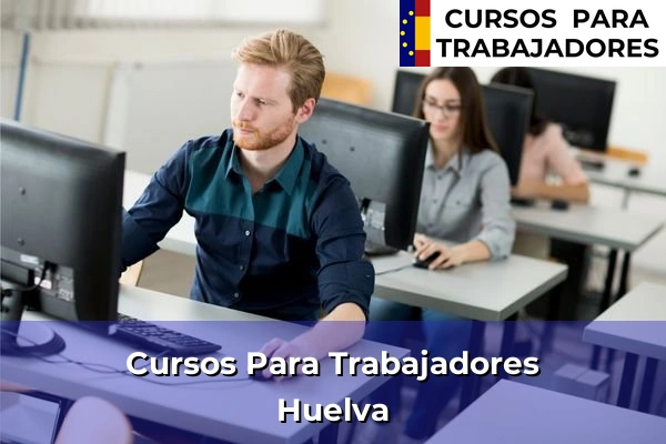 Cursos para trabajadores en Huelva
