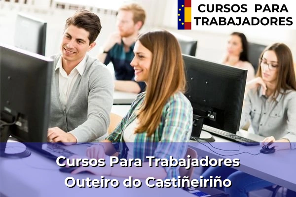 Cursos para trabajadores en Outeiro do Castiñeiriño